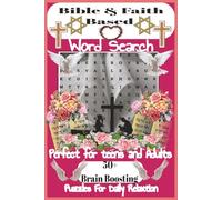 Bible & Faith Based Word Search Puzzle Book: 50+ Brain Boosting Puzzles For Daily Relaxation Perfect For Teens and Adults.