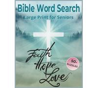 Bible Faith Hope Love Word Search for Seniors Large Print: Scripture-Inspired Christian Themes Focused on Encouragement, and Gentle Mental Stimulation for Older Adults