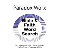 Bible & Faith Word Search: 100 Large-Print Puzzles | Stories, Prophets, Psalms, Prayers, Parables and More