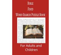 : Bible Food Word Search Puzzle Book: Bible Food Word search puzzle book for adults, seniors and teens, featuring 55 puzzles with solutions. 6x9 with 495 words.