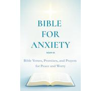 Bible for Anxiety: Bible Verses, Promises, and Prayers for Peace and Worry