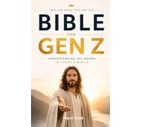 Bible For Gen Z: Understanding the Gospel in Today’s World - Bible Lessons for Teens and Young Adults