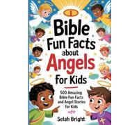 Bible Fun Facts about Angels for Kids: 500 Amazing Bible Fun Facts and Angel Stories for kids: 4