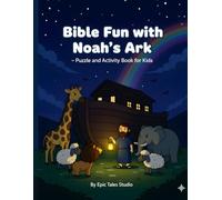 Bible Fun with Noah’s Ark - Puzzle and Activity Book for Kids: Fun Learning with Bible Stories through Puzzles & Games