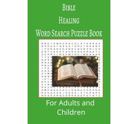Bible Healing Word Search Puzzle Book: Bible Healing Word search puzzle book for adults, seniors and teens, featuring 55 puzzles with solutions. 6x9 with 495 words.