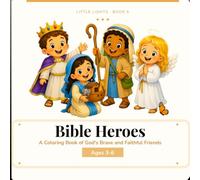Bible Heroes: A Coloring Book of God's Brave and Faithful Friends (Little Lights)