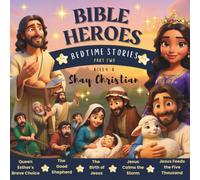 Bible Heroes Bedtime Stories: Part Two: Five Faith-Filled Stories for Children Ages 4-8