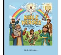 Bible Heroes Coloring Book: Christian Activity Book for Children: 30 Simple Bible Scenes for Early Learners with Scripture Verses - Perfect Sunday School Gift or Easter Basket Stuffer
