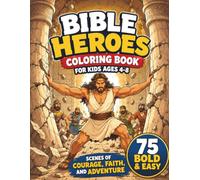 Bible Heroes Coloring Book for Kids Ages 4-8: 75 Bold and Easy Scenes of Courage, Faith, and Adventure