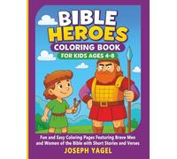 Bible Heroes Coloring Book for Kids Ages 4 - 8: Fun and Easy Coloring Pages Featuring Brave Men and Women of the Bible with Short Stories and Verses