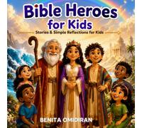 Bible Heroes for Kids: Stories & Simple Reflections for Kids