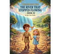 Bible Heroes for Kids: The River That Stopped Flowing - Book 20: A Bible Story About Faith, Courage, and God Making a Way (Bible Heroes for Kids - Vol II)