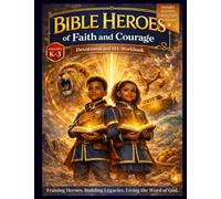 Bible Heroes of Faith and Courage: Devotional and SEL Workbook K-3 (Bible Heroes of Courage and Faith)