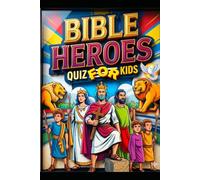 Bible Heroes Quiz for Kids: Brave Men and Women of Faith
