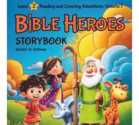 Bible Heroes Storybook Level 2 Reading and Coloring Adventures: Easy Bible stories and coloring fun for kids ages 6 to 10 (Meet the Bible Heroes Series)