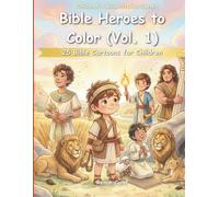 Bible Heroes to Color (Vol. 1): 25 Bible Drawings for Children: Courage, Faith, and Victories with God (Children's Bible stories)