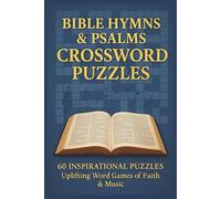 Bible Hymns and Psalms Crossword Puzzles: 60 Inspirational Puzzles Uplifting Word Games of Faith & Music