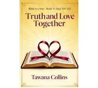 Bible in a Year- Book 11: Days 301-330: Truth and Love Together