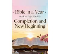 Bible in a Year- Book 12: Days 331-365: Completion and New Beginning