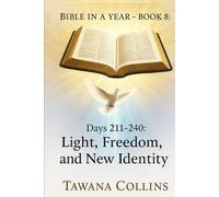 Bible in a Year- Book 8: Days 211-240: Light, Freedom, and New Identity