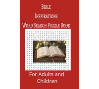 Bible Inspirations Word Search Puzzle Book: Bible Inspirations Word Search Puzzle Book for adults, seniors and teens, featuring 55 puzzles with solutions. 6x9 with 495 words.