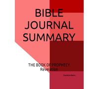 BIBLE JOURNAL SUMMARY: THE BOOK OF PROPHECY Revelation