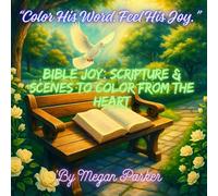 Bible Joy: Scripture & Scenes to Color from the Heart: Let Every Stroke Be an Act of Worship (Coloring Books)