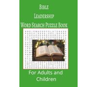 Bible Leadership Word Search Puzzle Book: Bible Leadership word search puzzle book for adults, seniors and teens, featuring 55 puzzles with solutions. 6x9 with 495 words.