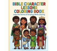 Bible Lessons Character Coloring Book: Learn the Stories of Scripture While Coloring