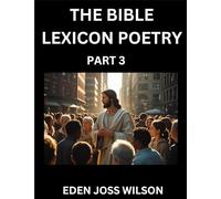 Bible Lexicon Poetry (Part 3): Odes Celebrating the Sacred Word, A Lyrical Odyssey Echoing Through Biblical Words, A Poet's Journey Through Scripture