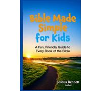 Bible Made Simple for Kids: A Fun, Friendly Guide to Every Book of the Bible