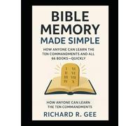Bible Memory Made Simple: How Anyone Can Learn the Ten Commandments and All 66 Books-Quickly (Faithlift Memory Series)