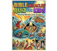 Bible Miracles Quiz for Kids: Amazing Wonders from Scripture