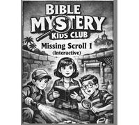 Bible Mystery Kids Club: The Case of the Missing Scroll 1