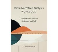 Bible Narrative Analysis Workbook: Guided Reflections on Scripture and Self (Five-Narrative Version)