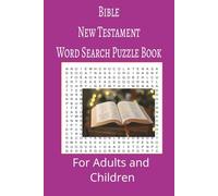 Bible New Testament Word Search Puzzle Book: Bible New Testament Word search puzzle book for adults, seniors and teens, featuring 55 puzzles with solutions. 6x9 with 495 words.