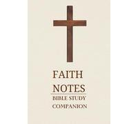 Bible Notebook for Note Taking: Faith Notes:Bible Study Companion/ Hardcover/ 6/9 inches/152 pages/ Christian Notebook for Scripture Study & Prayer