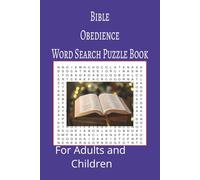 Bible Obedience Word Search Puzzle Book: Bible Obedience word search puzzle book for adults, seniors and teens, featuring 55 puzzles with solutions. 6x9 with 495 words.
