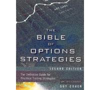 Bible of Options Strategies, The: The Definitive Guide for Practical Trading Strategies