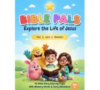 Bible Pals: Explore The Life of Jesus: 40 Fun Christian Coloring Pages with Bible Verses & Short Stories for Kids Ages 4+