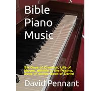 Bible Piano Music: Six Days of Creation, Life of Moses, Wildlife in the Psalms, Song of Songs, Book of Daniel