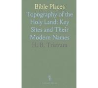 Bible Places: Topography of the Holy Land: Key Sites and Their Modern Names