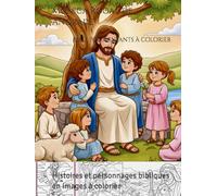 Bible pour enfants à colorier: Histoires et personnages bibliques en images à colorier
