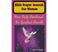 Bible Prayer Journal For Women: Daily Devotional Guide With Affirmations, Prayer, Scripture for Study, Reflection and Spiritual Growth | 6x9 inches, 100 Pages