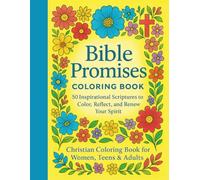 Bible Promises Coloring Book 50 Inspirational Scriptures to Color, Reflect and Renew Your Spirit: Christian Coloring Book For Women, Teens & Adults