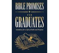 Bible Promises for Graduates: Guidance for a Life of Faith and Purpose - 100 Daily Devotions with Wisdom from God’s Word to Inspire and Encourage New Grads. The Perfect Christian Graduation Gift