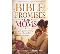 BIBLE PROMISES FOR MOMS: Daily Inspirational Verses of Hope & Encouragement When Motherhood Feels Overwhelming