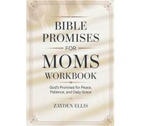 Bible Promises For Moms Workbook: God's Promises for Peace, Patience, and Daily Grace