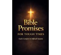 Bible Promises for Tough Times: God’s Comfort in Difficult Seasons (Bible Promises for Everyday)