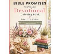 Bible Promises for Women: Identity & Worth: A Christian Coloring Book for Women to Reflect on Identity, Self-Worth & God’s Love with Bible Verses, ... Coloring Books with Scripture & Reflection)